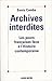 Archives interdites: Les peurs françaises face à l'histoire contemporaine