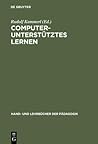 Computerunterstütztes Lernen (Hand- und Lehrbücher der Pädagogik) (German Edition)