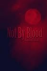 Not By Blood by Mairead Falcon Not By Blood by Mairead Falcon