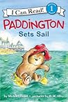 Paddington Sets Sail by Michael Bond Paddington Sets Sail by Michael Bond