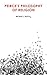 Peirce's Philosophy of Religion by Michael L. Raposa