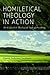 Homiletical Theology in Act...