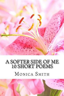 A Softer Side of Me, 10 Short Poems