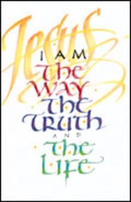 I Am the Way, the Truth, and the Life (Pamphlet)