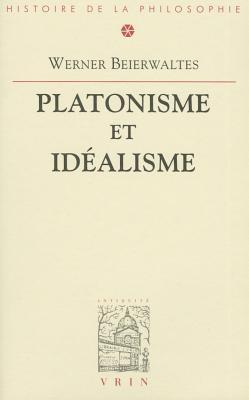 Platonisme Et Idealisme (Bibliotheque D'Histoire de la Philosophie) (French Edition)