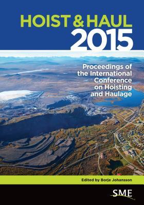Hoist & Haul 2015: Proceedings of the International Conference on Hoisting and Haulage