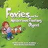 Foxies and the Mysterious Floating Object by B.K. Bradshaw