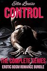 Control: The Complete Series: Erotic BDSM Romance Bundle Control: The Complete Series: Erotic BDSM Romance Bundle