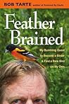 Feather Brained by Bob Tarte