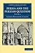 Persia and the Persian Question (Cambridge Library Collection - Travel, Middle East and Asia Minor) (Volume 1)