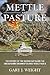 Mettle and Pasture: The History of the Second Battalion the Lincolnshire Regiment during World War II