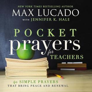 Pocket Prayers for Teachers: 40 Simple Prayers That Bring Peace and Renewal (The Perfect Appreciation Gift or Encouraging Present for the Teacher or Educator in Your Life)