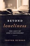 Beyond Loneliness : The gift of God's friendship Beyond Loneliness : The gift of God's friendship