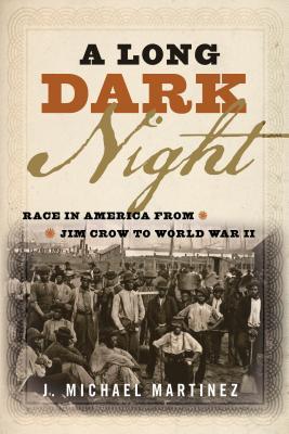 A Long Dark Night: Race in America from Jim Crow to World War II (Kindle Edition)