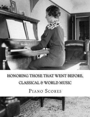Honoring Those That Went Before (2015): Classical & World Music Piano Scores