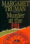Murder at the FBI by Margaret Truman