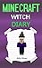 Minecraft Witch: Diary of a Minecraft Witch (Minecraft Witch Diary, Minecraft Witches, Minecraft Witch Diaries, Minecraft Books, Minecraft Diaries, Minecraft Diary, Minecraft Book for Kids)
