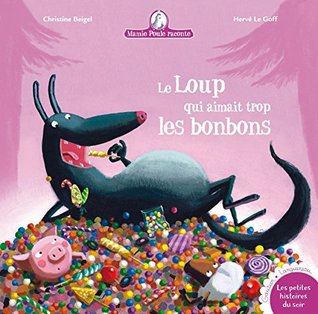 Le loup qui aimait trop les bonbons (Mamie Poule raconte, #12)