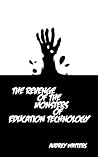 The Revenge of the Monsters of Education Technology by Audrey Watters