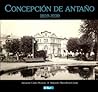 Concepción de antaño 1859-1939 by Armando Cartes Montory
