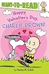 Happy Valentine's Day, Charlie Brown! by Charles M. Schulz
