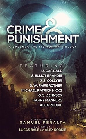 Crime and Punishment: A Speculative Fiction Anthology (Kindle Edition)