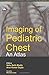 Imaging of Pediatric Chest: An Atlas