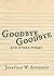 Goodbye, Goodbye: and other poems