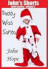 Daddy was Santa (John's Shorts: Volume 2 #3) Daddy was Santa (John's Shorts: Volume 2 #3)