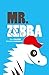 Mr. Zebra