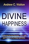 Divine Happiness by Andrew C. Walton
