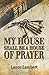 My House Shall Be A House Of Prayer