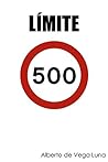 Límite 500 (Spanish Edition)