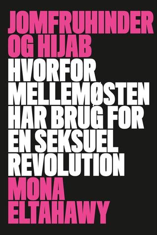 Jomfruhinder og Hijab: Hvorfor Mellemøsten Har Brug for en Seksuel Revolution