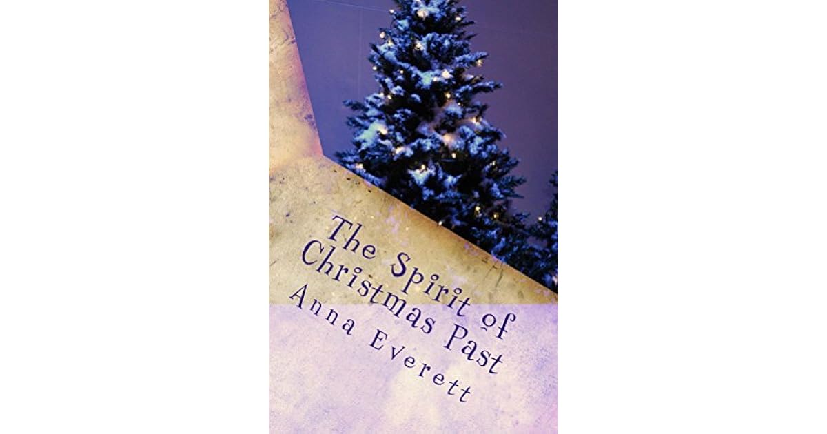 The Spirit of Christmas Past by Anna Everett