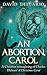 An Abortion, Carol: A Christian Reimagining of Charles Dickens' A Christmas Carol (Christian Fiction Book 1)