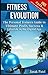 Fitness Evolution: The Personal Trainers Guide To Ultimate Profit, Success & Lifestyle in the Digital Age