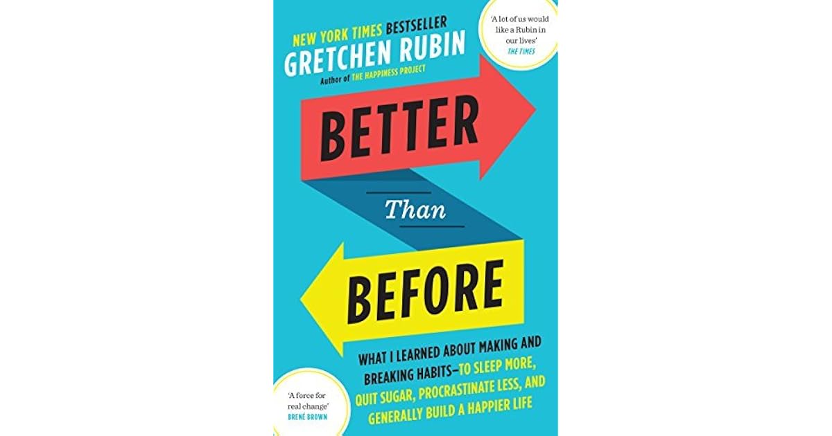Better Than Before What I Learned About Making and Breaking