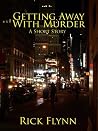 Getting Away With Murder- A Short Story Getting Away With Murder- A Short Story