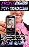 Crossdressed for Success: Three Stories of Corporate Forced Feminization