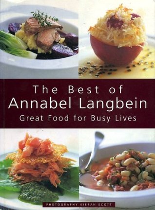 The Best of Annabel Langbein: Great Food for Busy Lives (Paperback)