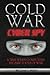 Cold War Cyber Spy by William G. Perry