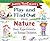 Janice Vancleave's Play and Find Out About Nature : Easy Experiments for Young Children