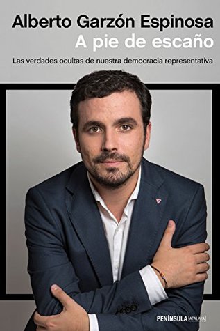 A pie de escaño: Las verdades ocultas de nuestra democracia representativa (Kindle Edition)