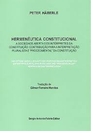 Hermenêutica Constitucional - A sociedade aberta dos intérpretes da Constituição: Contribuição para a  interpretação pluralista e "procedimental" da Constituição (Unknown Binding)