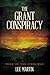 The Grant Conspiracy Wake of the Civil War by Lee Martin
