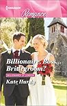 Billionaire, Boss...Bridegroom? by Kate Hardy