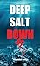 Deep Salt Down