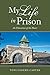 My Life in Prison: An Education of the Heart