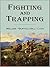 Fighting and Trapping Out West by William F. Cody